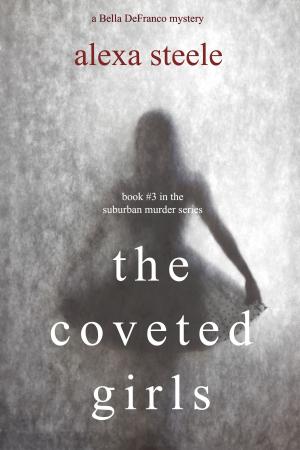 Cover of the book The Coveted Girls (Book #3 in the Suburban Murder Series) by Daniel Patterson