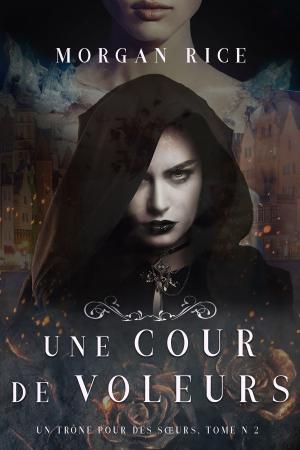 Book cover of Une Cour de Voleurs (Un Trône Pour Des Sœurs, Tome Deux)