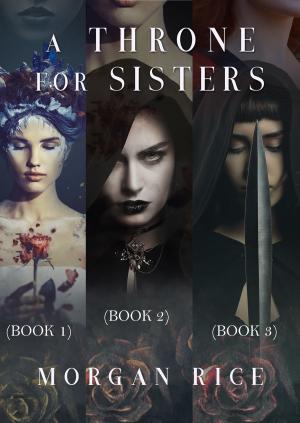 Cover of the book A Throne for Sisters (Books 1, 2, and 3) by Morgan Rice