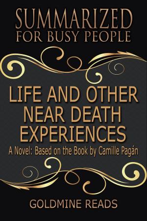 Book cover of Summary: Life and Other Near-Death Experiences - Summarized for Busy People