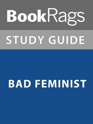 Cover of the book Summary & Study Guide: Bad Feminist by Britt Prince