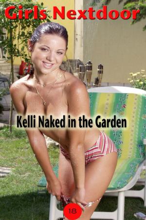 Cover of the book Kelli Naked in the Garden - 2 by Velvet Gray