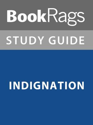 Cover of the book Summary & Study Guide: Indignation by BookRags