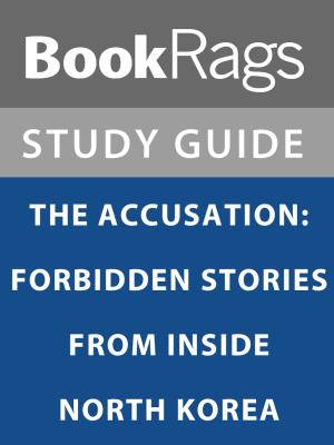 Cover of Summary & Study Guide: The Accusation: Forbidden Stories From Inside North Korea