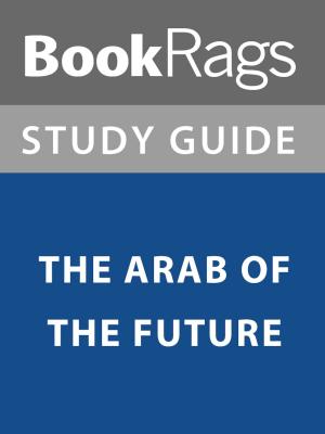 Cover of the book Summary & Study Guide: The Arab of the Future by Carlos Batista