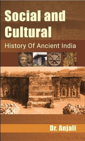 Cover of the book Social Cultural History of Ancient India by DR. MAHENDRA BHATNAGAR