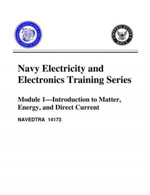 Cover of the book The Navy Electricity and Electronics Training Series: Module 01 Introduction To Matter, Energy, And Direct Current by John Jackson Miller