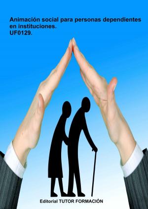 Cover of Animación social para personas dependientes en instituciones. UF0129.