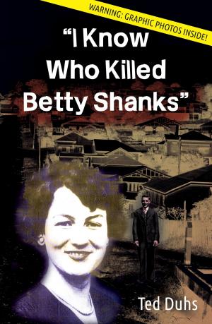 Cover of the book I Know Who Killed Betty Shanks by Charmaine Statham