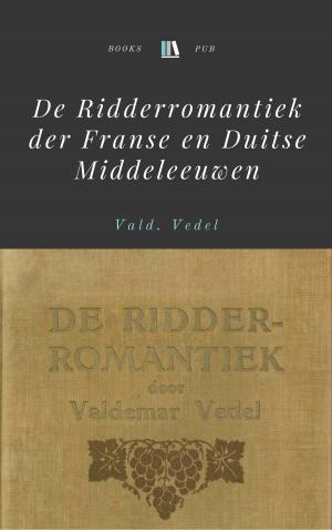 Cover of the book De Ridderromantiek der Franse en Duitse Middeleeuwen by H.G.Wells