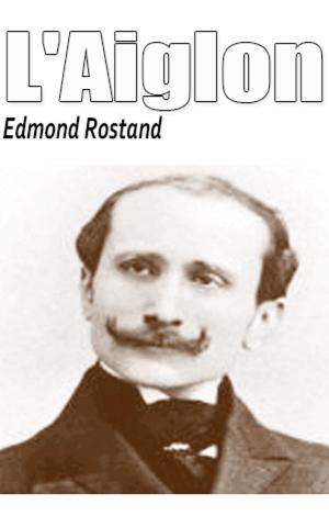 Cover of L'Aiglon by Edmond Rostand, Edmond Rostand