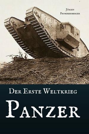 Cover of the book Der erste Weltkrieg - Panzer by Jürgen Prommersberger