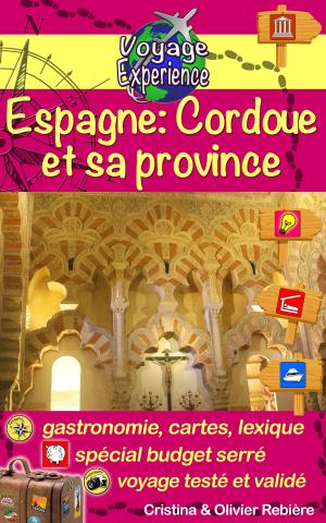 Cover of the book Espagne: Cordoue et sa province by Olivier Rebiere, Cristina Rebiere