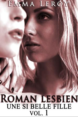 Cover of the book Roman Lesbien: Une Si Belle Fille (Tome 1) by Emma Leroy