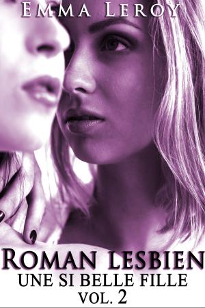 Cover of the book Roman Lesbien: Une Si Belle Fille (Tome 2) by Emma Leroy