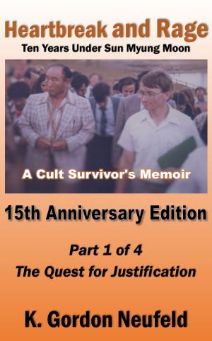 Book cover of Heartbreak and Rage: Ten Years Under Sun Myung Moon, A Cult Survivor's Memoir