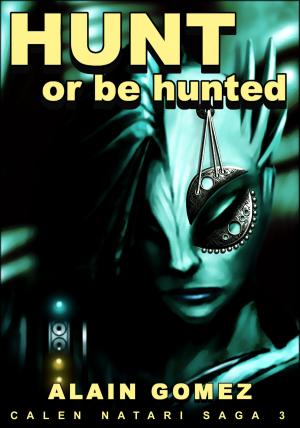 Cover of the book Muzik Chronicles: Hunt or Be Hunted by Alain Gomez