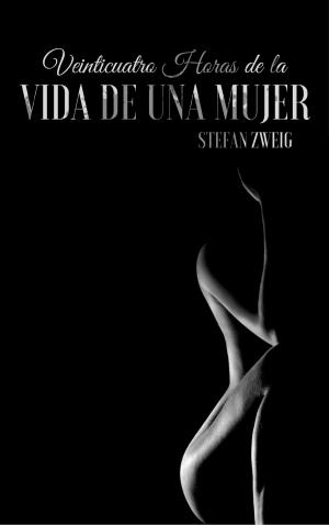 Cover of the book Veinticuatro Horas de la Vida de una Mujer by Émile Zola