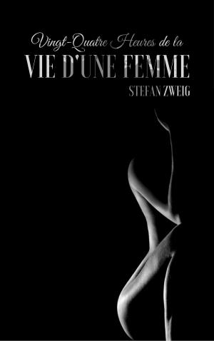 Cover of the book Vingt-Quatre Heures de la Vie d'Une Femme by William Makepeace Thackeray