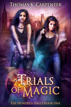 Cover of the book Trials of Magic by Thomas K. Carpenter, Daniel Arenson, Jacqueline Druga
