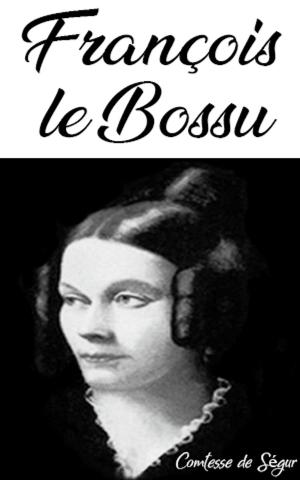 Cover of the book François le Bossu by comtesse de ségur, Comtesse de Ségur