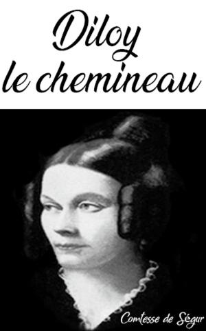 Cover of the book Diloy le chemineau by comtesse de ségur, Comtesse de Ségur