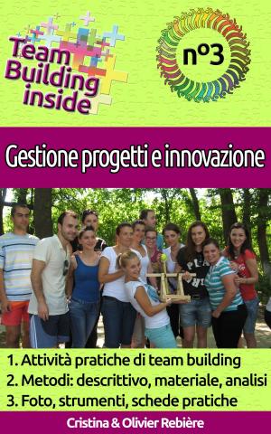 Cover of the book Team Building inside n°3 - Gestione progetti e innovazione by Cristina Rebiere, Olivier Rebiere