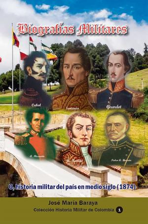 Cover of the book Biografías Militares: by José María Samper Agudelo