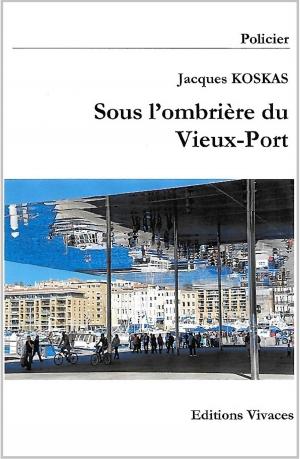 Cover of the book sous l'ombrière du Vieux-Port by Andrée MAURIN
