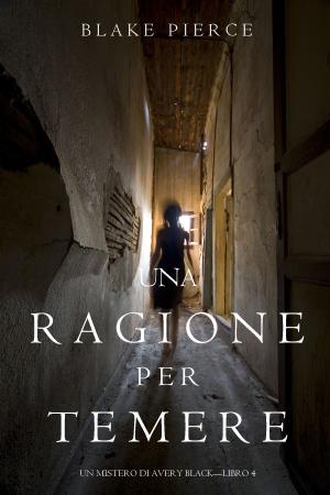 Cover of the book Una Ragione per Temere (Un Mistero di Avery Black—Libro 4) by Carol Kennedy