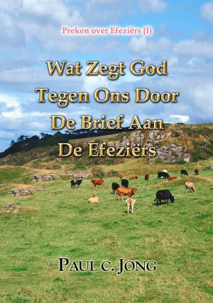 Cover of the book Preken over Efeziërs (I) - Wat Zegt God Tegen Ons Door De Brief Aan de Efeziërs by James Slater