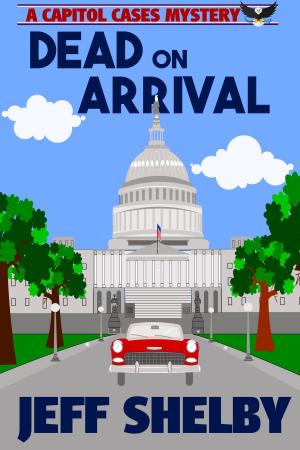 Cover of the book Dead on Arrival by Jeff Shelby