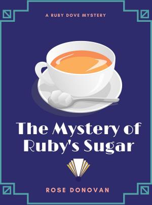 Book cover of The Mystery of Ruby's Sugar (Ruby Dove Mysteries Book 1)