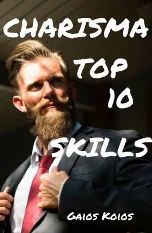 Cover of the book Charisma Top 10 Skills by Jimmy Putnik