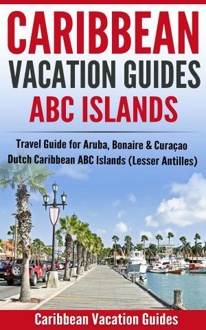 Cover of Caribbean Vacation Guides - ABC Islands