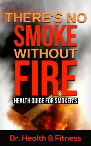 Cover of the book There's No Smoke Without Fire by Darlene Lancer JD LMFT