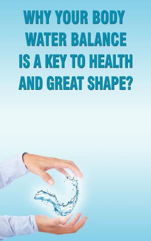 Book cover of Why Your Body Water Balance Is a Key to Health and Great Shape?