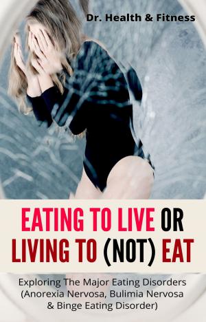 Cover of the book Eating To Live Or Living To (Not) Eat by Douglas McKee