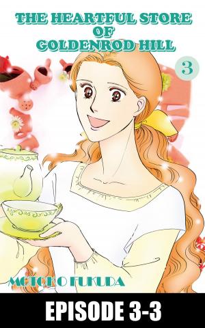 Cover of the book THE HEARTFUL STORE OF GOLDENROD HILL by Midori Takanashi
