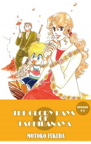 Cover of the book THE GLORY DAYS OF TACHIBANAYA by Kyoko Shimazu