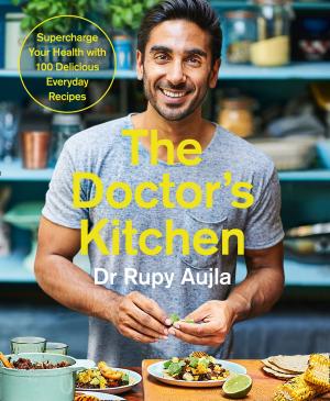 bigCover of the book The Doctor’s Kitchen: Supercharge your health with 100 delicious everyday recipes by 