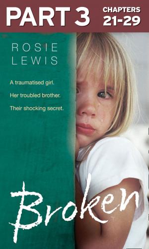 Cover of the book Broken: Part 3 of 3: A traumatised girl. Her troubled brother. Their shocking secret. by Danuta Reah