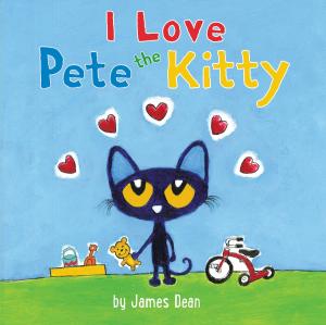 Cover of the book Pete the Kitty: I Love Pete the Kitty by James Dean