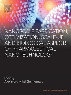 Cover of the book Nanoscale Fabrication, Optimization, Scale-up and Biological Aspects of Pharmaceutical Nanotechnology by 