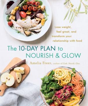 Book cover of The 10-Day Plan to Nourish & Glow