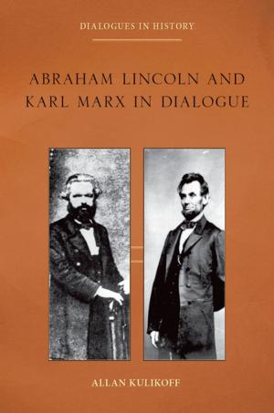 Cover of the book Abraham Lincoln and Karl Marx in Dialogue by Joshua Glasgow, Sally Haslanger, Chike Jeffers, Quayshawn Spencer