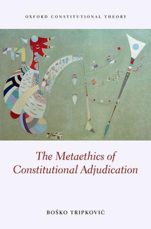 Cover of the book The Metaethics of Constitutional Adjudication by Myles A. Wickstead
