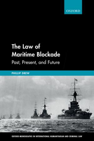 Cover of the book The Law of Maritime Blockade by Deirdre David