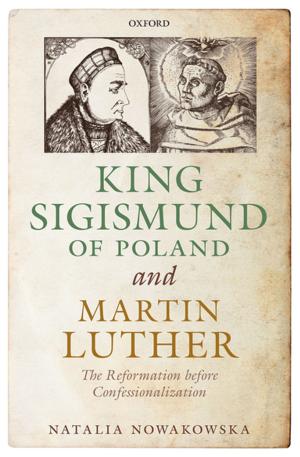 Cover of the book King Sigismund of Poland and Martin Luther by Deirdre David