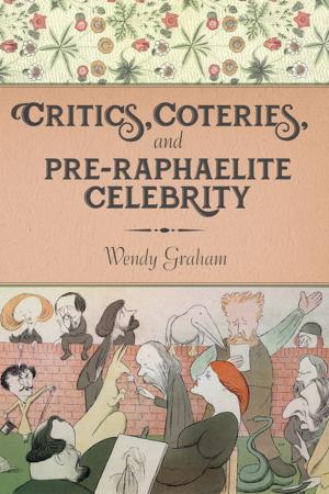 Cover of the book Critics, Coteries, and Pre-Raphaelite Celebrity by Sheldon Pollock